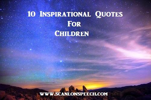 10 Inspirational Quotes for Children | Scanlon Speech Therapy