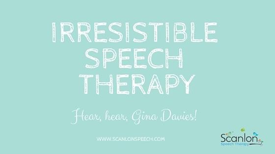 Irresistible Speech Therapy